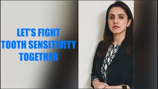 LET’S FIGHT TOOTH SENSITIVITY TOGETHER