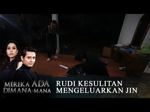 Rudi Kesulitan Mengeluarkan Jin - MEREKA ADA DIMANA-MANA - YouTube