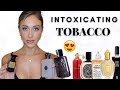 top 10 &quot;SEXIEST TOBACCO&quot; fragrances...(men &amp; women)