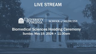 University of Virginia School of Medicine 2024 Biomedical Sciences Hooding Ceremony