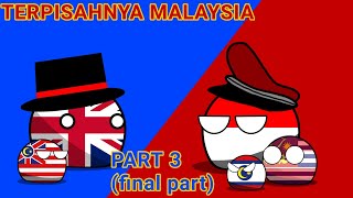 Terpisahnya Malaysia part 3 || CB #tarkisiaball #countryballs