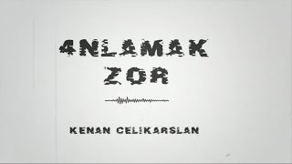 Kenan Çelikarslan - Anlamak Zor Resimi