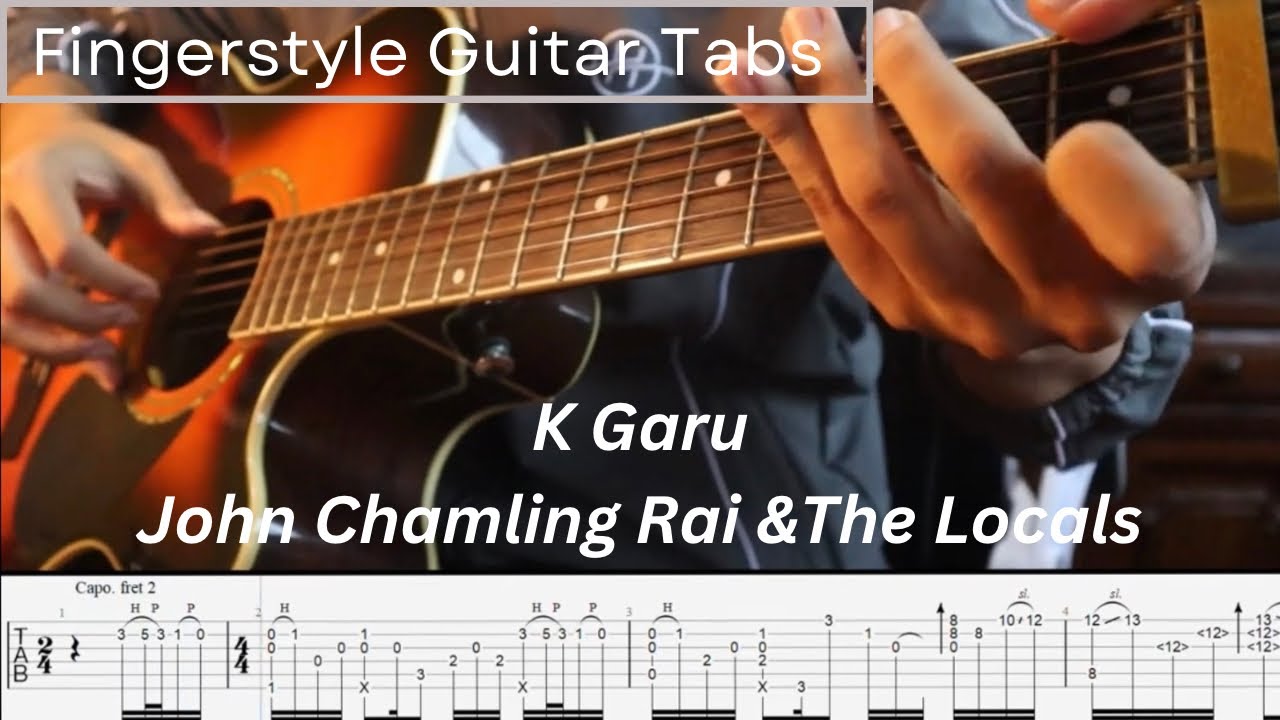[TABS] K Garu - John Chamling Rai & The Locals(Solo in Fingerstyle Guitar Tabs)