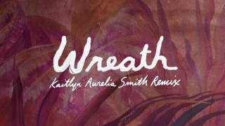 Video thumbnail of "Perfume Genius - 'Wreath' (Kaitlyn Aurelia Smith Remix)"