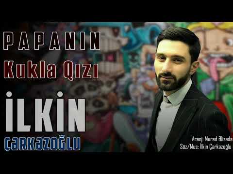 Ilkin Cerkezoglu - Papanin Kukla Qizi 2020 (Official Audio)