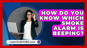 How Do You Know Which Smoke Alarm Is Beeping? - LearnToDIY360.com