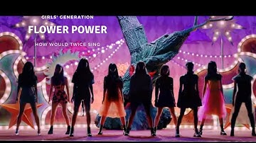 How would TWICE sing ► Flower Power (Girls