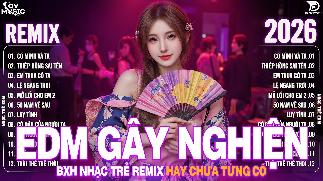 Có Mình Và Ta Remix ♫ BXH Nhạc Trẻ Remix Hay Chưa Từng Có - Top 15 Bản EDM Hot Trend TRIỆU VIEW