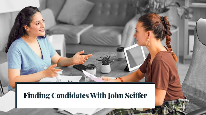 Finding Candidates With John Seiffer