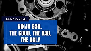 2017 Ninja 650, The Good, The Bad, The Ugly
