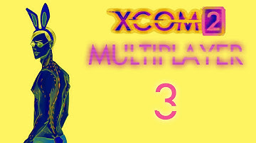 XCOM 2 Multiplayer #3: Small World