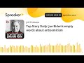Top Story Daily: Joe Biden’s empty words about antisemitism