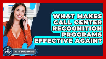 What Makes Call Center Recognition Programs Effective Again? - Call Center Pro Strategies