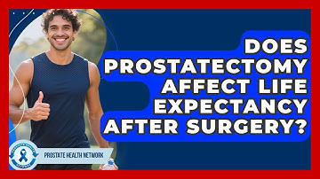 Does Prostatectomy Affect Life Expectancy After Surgery? - Prostate Health Network