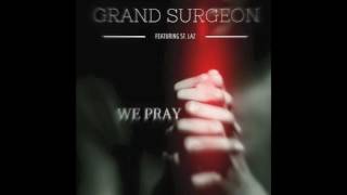 Grand Surgeon feat. St. Laz - We Pray [Edit]