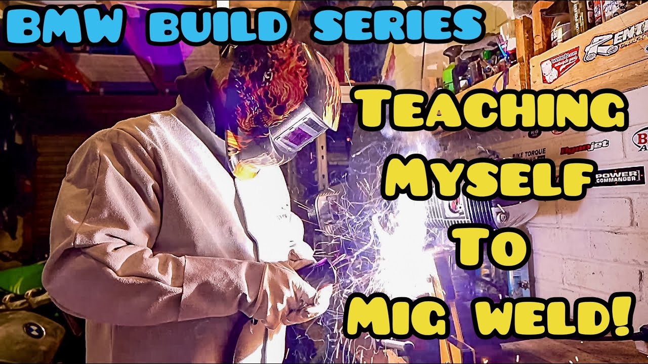 Teaching Myself to Mig Weld BMW Build Series YouTube