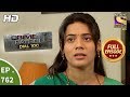 Crime Patrol Dial 100 - Ep 762 - Full Episode - 24th April, 2018