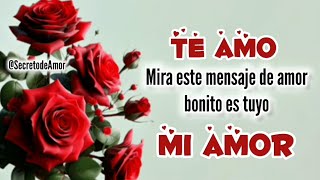 TE AMO mira este bonito MENSAJE DE AMOR es solo tuyo MI AMOR ...