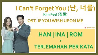 Lirik Han | Ina | Rom | Terjemahan per Kata -I Can't Forget You- Kim Feel - Ost. If You Wish Upon Me