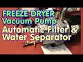DIY Automatic Oil Filter &amp; Water Separator for your Freeze Dryer Vacuum Pump