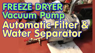 DIY Automatic Oil Filter & Water Separator for your Freeze Dryer Vacuum Pump