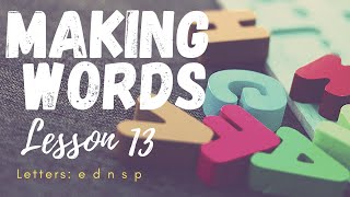 Making Words Tutorial:  Lesson 13 \\ Letters:  e d n s p