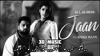 Jaan | Gulab Sidhu | Sargi Maan | 3D Concert Hall Music
