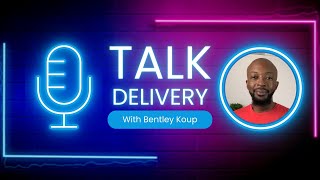 Talk Delivery with Bentley Koup
