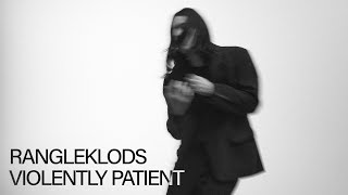 Rangleklods - Violently Patient (Artwork Video)