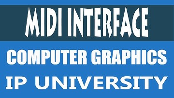 MIDI Interface in Computer Multimedia | Computer Graphics & multimedia IP IPU CG CGMMT Unit 3 Sem 3