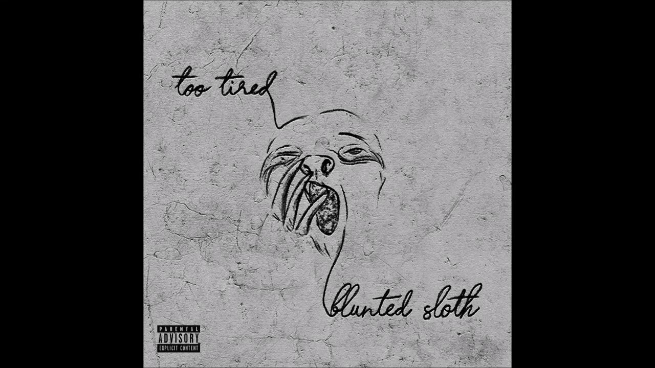 Watch Blunted Sloth - Too Tired (Full Album) on YouTube Watch Blunted Sloth - Too Tired (Full Album) on YouTube