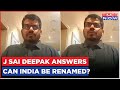 J sai deepaks fearless question to oppn on indiabharat row  should india be renamed to bharat