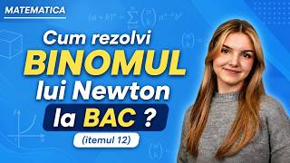 Cum rezolvi BINOMUL lui Newton la BAC ? (itemul 12)