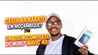 Celular Barato em Moçambique? Unboxing Completo do Morep Mavic 40!