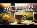 Sweet Jazz ☕ Jazz &amp; Bossa Nova Smooth Spring to study, work and relax