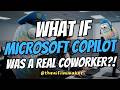 If Microsoft Copilot was a real coworker
