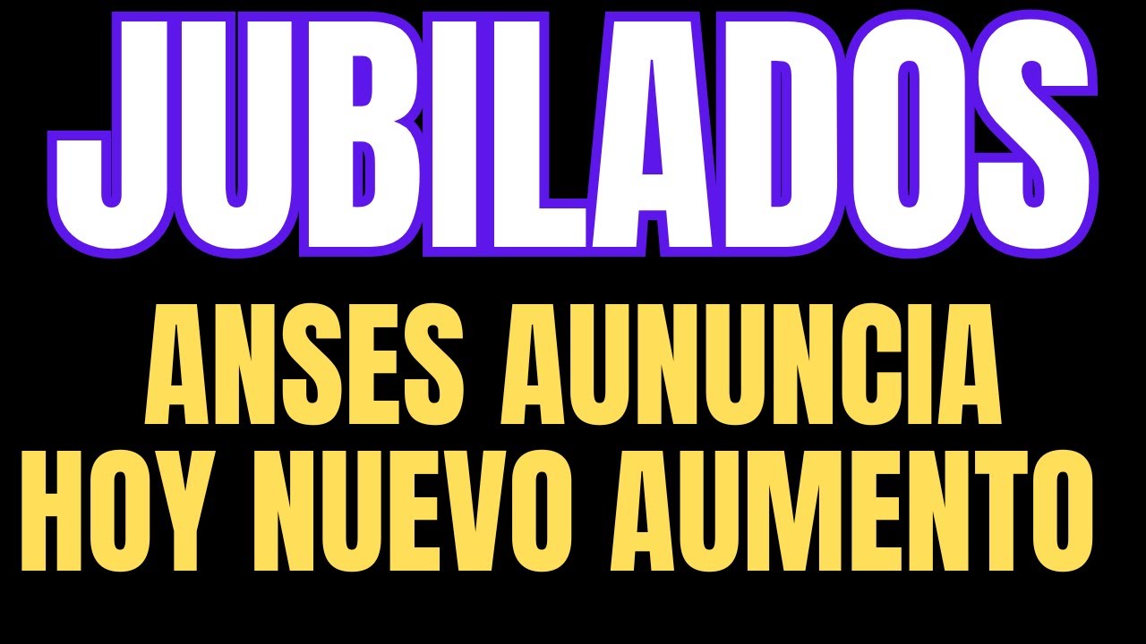 ANSES ANUNCIA HOY NUEVO AUMENTO A JUBILADOS - YouTube