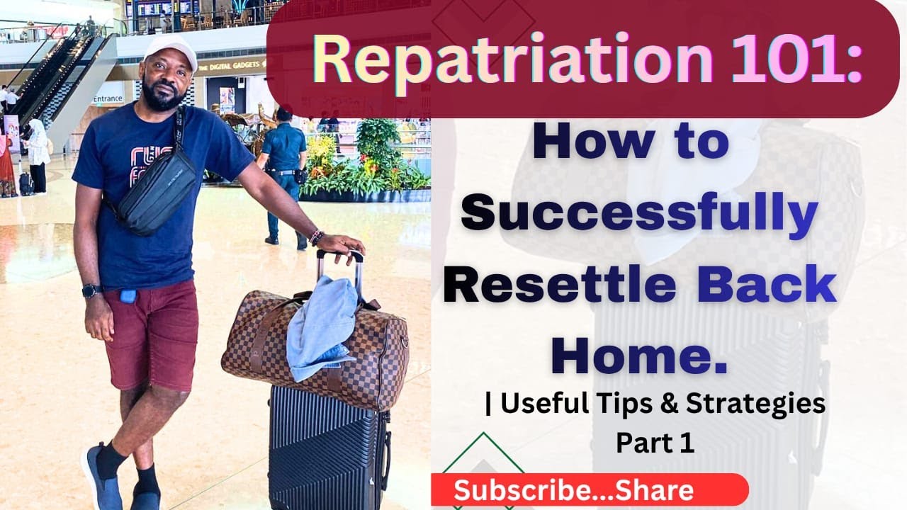 Repatriation 101: How to Successfully Resettle Back Home | Useful Tips & Strategies Part1