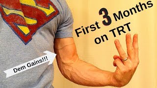 First 3 Months on TRT  Testosterone Replacement Therapy