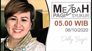 PAGI - MEZBAH SYUKUR - 06/11/20 - pk.05.00 WIB - DEBBY BASJIR