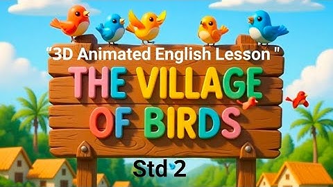 The Village of Birds | Class 2 English Lesson | Kerala SCERT Textbook Animation