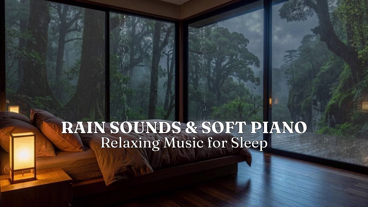 Rain Sounds And Soft Piano Music 🎶 Relaxing Sleep Music For Deep Sleep ...
