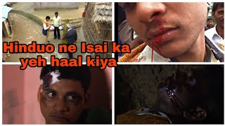 Hinduo ne yeh haal kiya isai ka fir kya hua dekhiye!