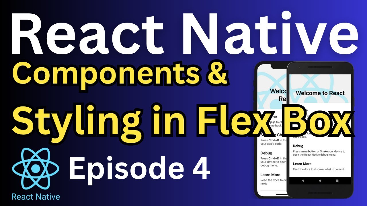 React native Core components &  Styling with Flex Box - Episode 4