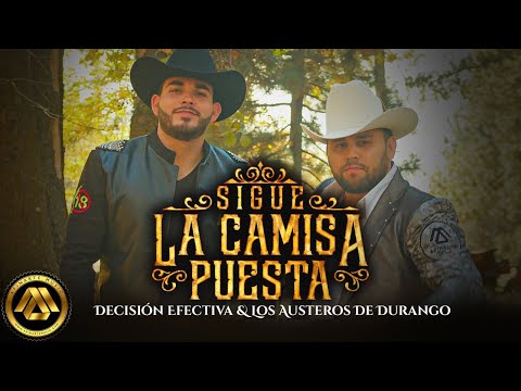 Decisión Efectiva & Austeros De Durango - Sigue La Camisa Puesta (Video Musical)