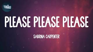Please Please Please - Sabrina Carpenter (Lyrics)