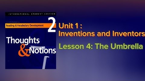 Thought & Notion/ Unit 1: Inventions and Inventors/ Lesson 4: The Umbrella