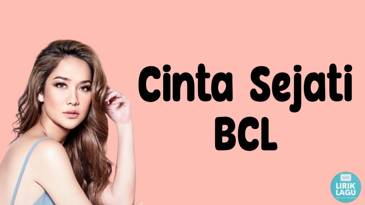 Cinta Sejati BCL Lirik Video YouTube