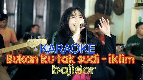KARAOKE BUKAN KU TAK SUDI VERSI BAJIDOR