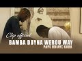 Pape ndiaye kara  bamba sounou werou way  clip officiel